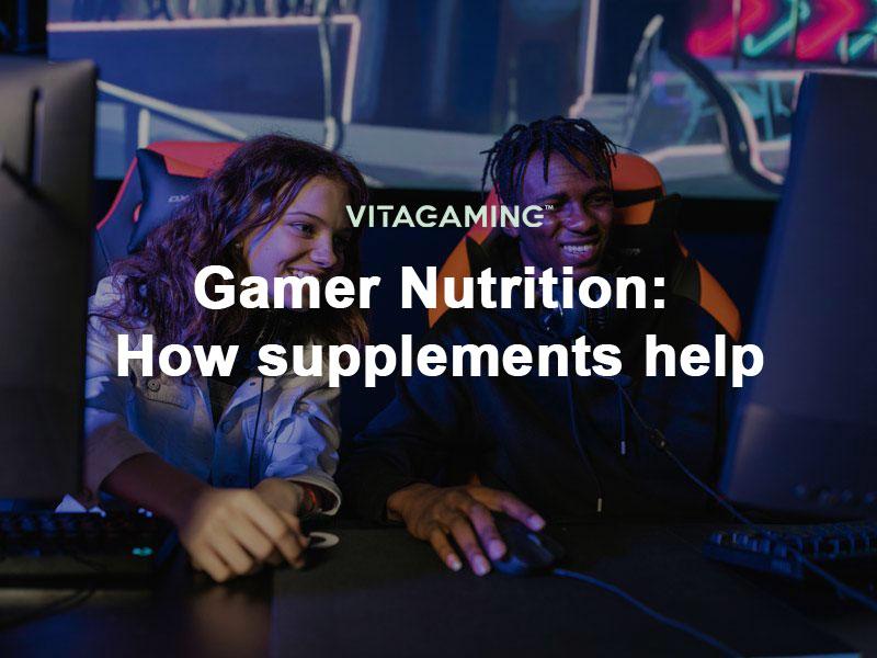 Gamer Nutrition: How supplements help - VitaGaming