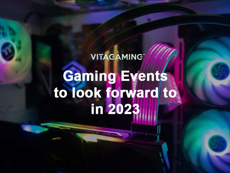 Gaming Events to look forward to in 2023 - VitaGaming